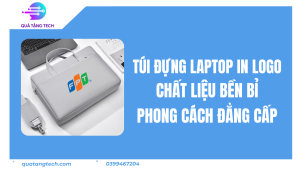 Túi Đựng Laptop In Logo - Chất Liệu Bền Bỉ, Phong Cách Đẳng Cấp